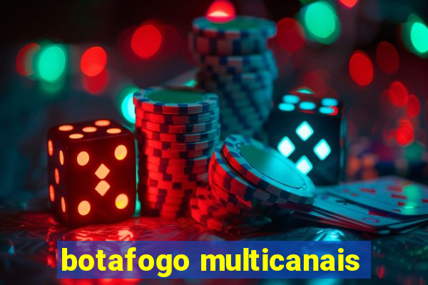 botafogo multicanais